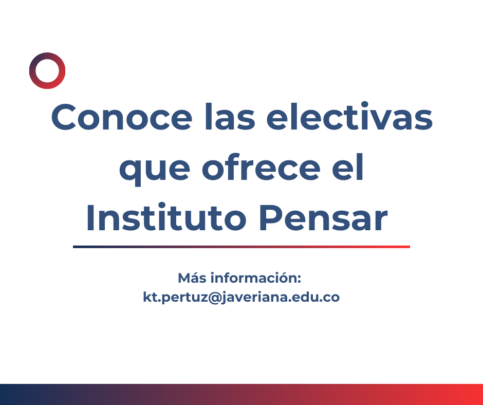 ¡Conoce las electivas del Instituto Pensar Pontificia Universidad Javeriana